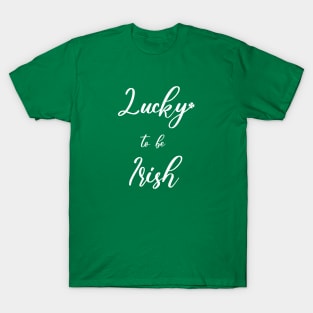 lucky to be irish T-Shirt